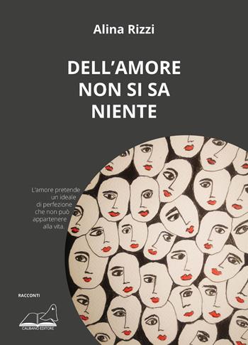 Dell'amore non si sa niente - Alina Rizzi - Libro Calibano 2022 | Libraccio.it