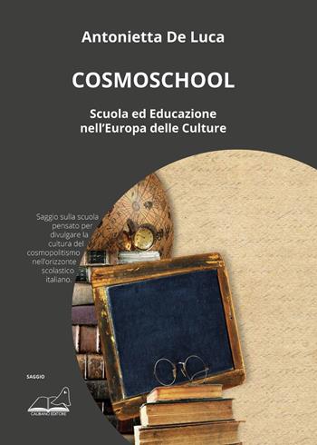 CosmoSchool. Scuola e educazione nell'Europa delle culture - Antonietta De Luca - Libro Calibano 2022 | Libraccio.it