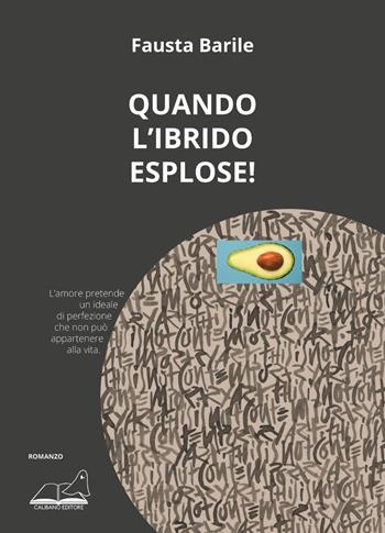 Quando l'ibrido esplose! - Fausta Barile - Libro Calibano 2022 | Libraccio.it