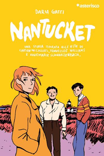 Nantucket. Una storia ispirata alle vite di Carson McCullers, Tennessee Williams e Annemarie Schwarzenbach - Daria Gatti - Libro Asterisco 2021, Illustrissime | Libraccio.it