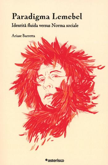 Paradigma Lemebel. Identità fluida versus norma sociale - Ariase Barretta - Libro Asterisco 2025 | Libraccio.it