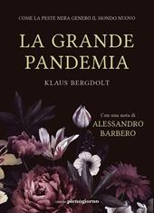 La grande pandemia. Come la peste nera generò il mondo nuovo