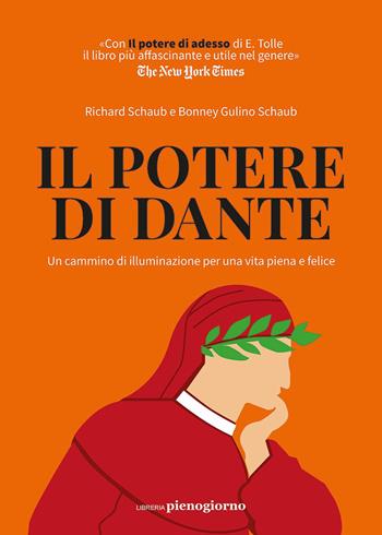Il potere di Dante. Un cammino di illuminazione per una vita piena e felice - Richard Schaub, Bonney Gulino Schaub - Libro Libreria Pienogiorno 2021 | Libraccio.it