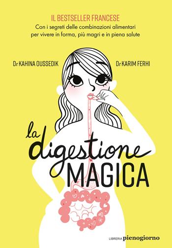 La digestione magica - Kahina Oussedik, Karim Ferhi - Libro Libreria Pienogiorno 2021 | Libraccio.it