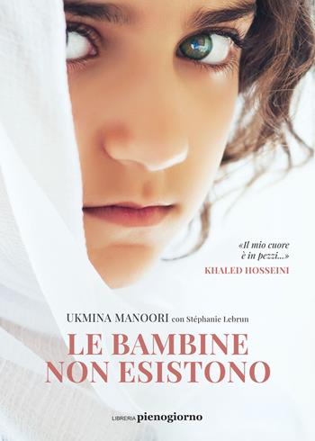 Le bambine non esistono - Ukmina Manoori, Stéphanie Lebrun - Libro Libreria Pienogiorno 2022 | Libraccio.it