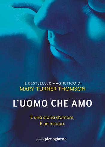 L' uomo che amo - Mary Turner Thomson - Libro Libreria Pienogiorno 2022 | Libraccio.it