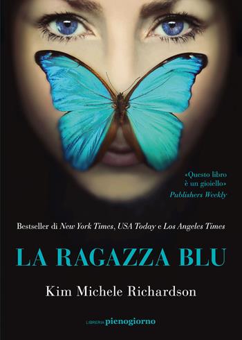 La ragazza blu - Kim Michele Richardson - Libro Libreria Pienogiorno 2022 | Libraccio.it