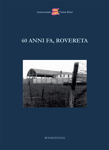 60 anni fa, Rovereta - Laura Rossi, Sergio Barducci, Patrizia Busignani - Libro Bookstones 2021 | Libraccio.it