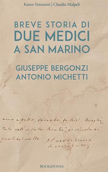 Breve storia di due medici a San Marino. Giuseppe Bergonzi. Antonio Michetti - Karen Venturini, Claudia Malpeli - Libro Bookstones 2021 | Libraccio.it