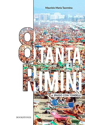8tanta Rimini. A spasso con Tondelli - Maurizio Maria Taormina - Libro Bookstones 2022, Pagine strappate | Libraccio.it