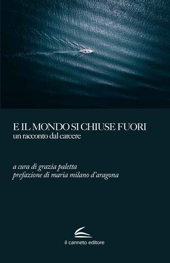 E il mondo si chiuse fuori. Un racconto dal carcere  - Libro Il Canneto Editore 2022, Adastra | Libraccio.it