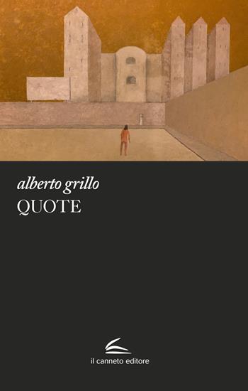 Quote. Tutto l'acciaio del ponte - Alberto Grillo - Libro Il Canneto Editore 2021, Adastra | Libraccio.it