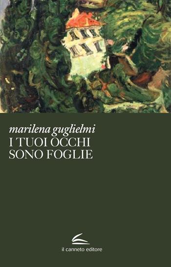 I tuoi occhi sono foglie - Marilena Guglielmi - Libro Il Canneto Editore 2022, Adastra | Libraccio.it