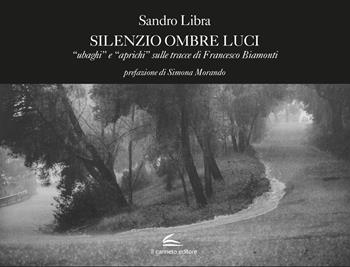 Silenzio ombre luci. «Ubaghi» e «aprichi» sulle tracce di Francesco Biamonti. Ediz. illustrata - Sandro Libra - Libro Il Canneto Editore 2022, Galleria | Libraccio.it