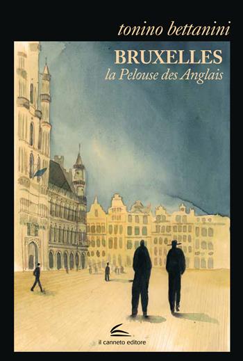 Bruxelles. La pelouse des anglais. Ediz. italiana - Tonino Bettanini - Libro Il Canneto Editore 2022 | Libraccio.it