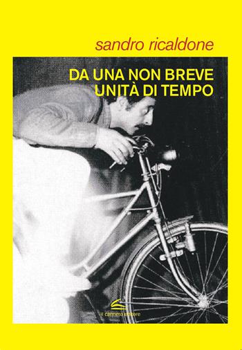 Da una non breve unità di tempo - Sandro Ricaldone - Libro Il Canneto Editore 2023, Documenta | Libraccio.it