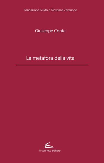 La metafora della vita - Giuseppe Conte - Libro Il Canneto Editore 2022, Fondazione Guido e Giovanna Zavanone | Libraccio.it