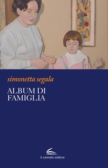 Album di famiglia - Simonetta Segala - Libro Il Canneto Editore 2023, Adastra | Libraccio.it