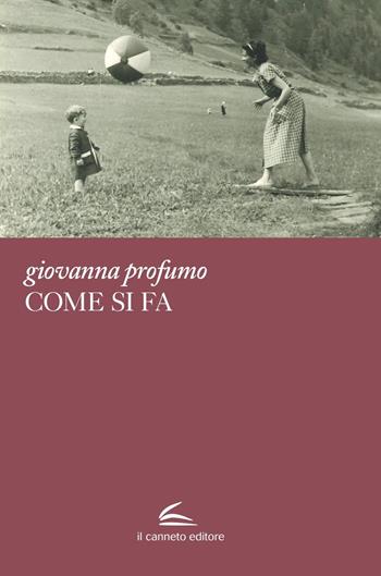 Come si fa - Giovanna Profumo - Libro Il Canneto Editore 2023, Adastra | Libraccio.it