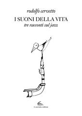 I suoni della vita. Tre racconti sul jazz