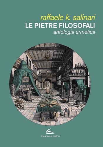 Le pietre filosofali. Antologia ermetica - Raffaele K. Salinari - Libro Il Canneto Editore 2024, Documenta | Libraccio.it