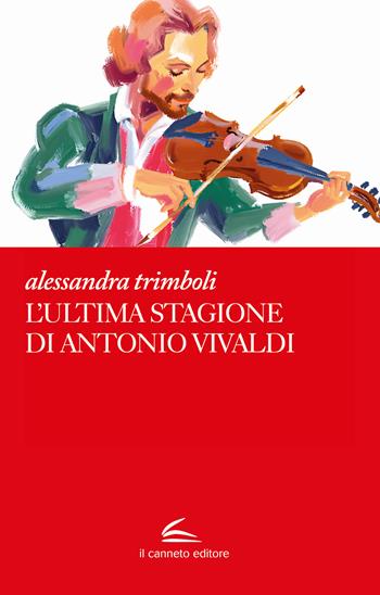 L'ultima stagione di Antonio Vivaldi - Alessandra Trimboli - Libro Il Canneto Editore 2024, Adastra | Libraccio.it