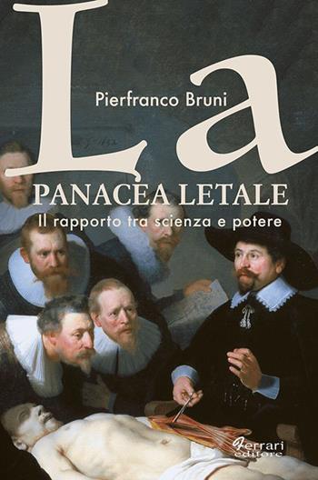 La panacea letale. Il rapporto tra scienza e potere - Pierfranco Bruni - Libro Ferrari Editore 2021, Storia e società | Libraccio.it