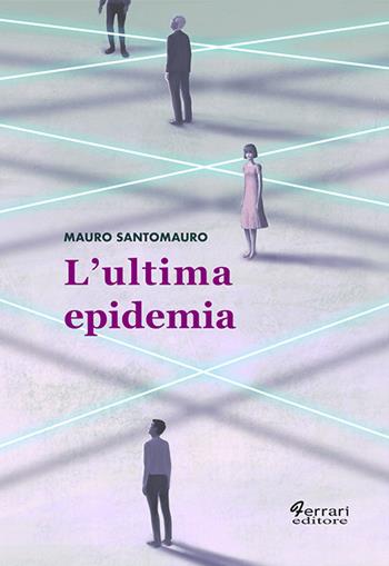 L'ultima epidemia - Mauro Santomauro - Libro Ferrari Editore 2021, La camera Tan | Libraccio.it