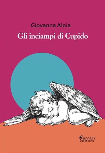Gli inciampi di Cupido - Giovanna Aloia - Libro Ferrari Editore 2022, La camera cremisi | Libraccio.it