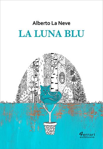 La luna blu - Alberto La Neve - Libro Ferrari Editore 2022 | Libraccio.it