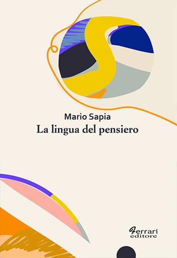 La lingua del pensiero - Mario Sapia - Libro Ferrari Editore 2023, Po.etica | Libraccio.it