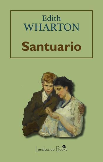 Santuario - Edith Wharton - Libro Landscape Books 2021 | Libraccio.it