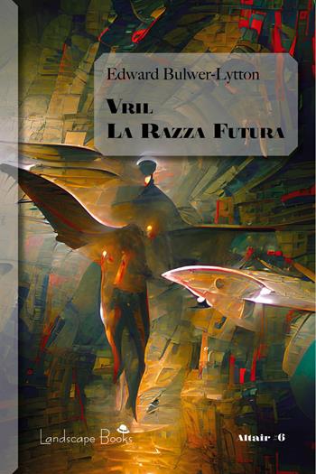 Vril. La razza futura - Edward Bulwer Lytton - Libro Landscape Books 2022 | Libraccio.it