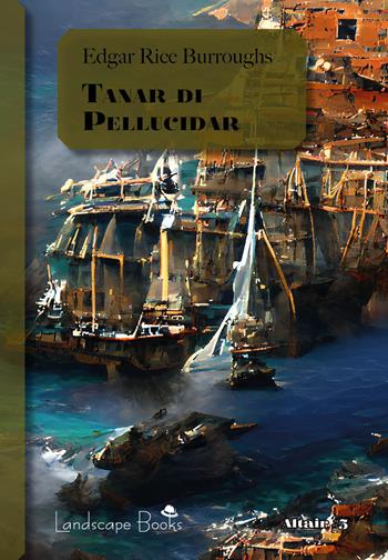 Tanar di Pellucidar. Ciclo di Pellucidar. Vol. 3 - Edgar Rice Burroughs - Libro Landscape Books 2022 | Libraccio.it
