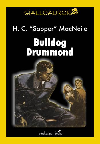 Bulldog Drummond - Herman Cyril McNeile - Libro Landscape Books 2022 | Libraccio.it
