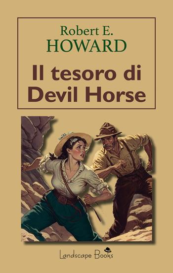 Il tesoro di Devil Horse - Robert E. Howard - Libro Landscape Books 2023 | Libraccio.it