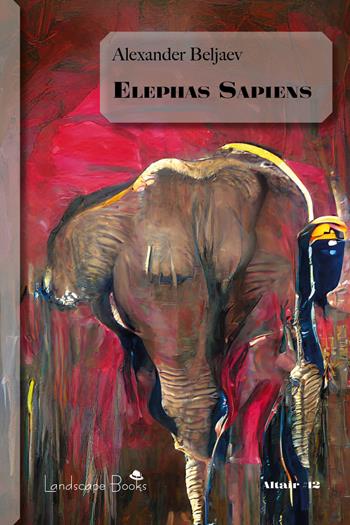 Elephas Sapiens. Hoity Toity - Alexander Beljaev - Libro Landscape Books 2023, Altair | Libraccio.it