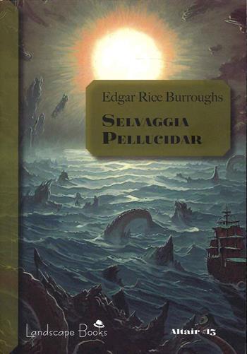 Selvaggia Pellucidar. Ciclo di Pellucidar. Vol. 7 - Edgar Rice Burroughs - Libro Landscape Books 2023, Altair | Libraccio.it