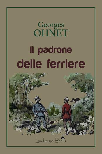 Il padrone delle ferriere - Georges Ohnet - Libro Landscape Books 2024 | Libraccio.it