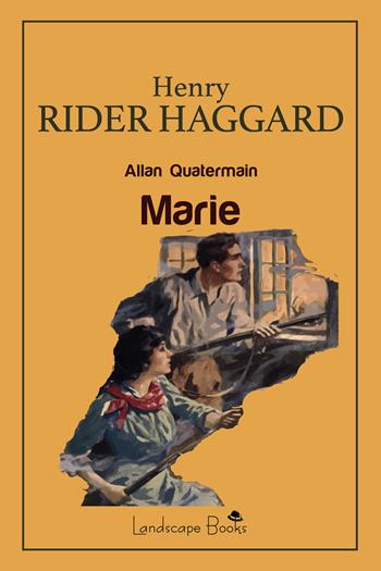Marie. Allan Quatermain - Henry Rider Haggard - Libro Landscape Books 2024, Aurora | Libraccio.it