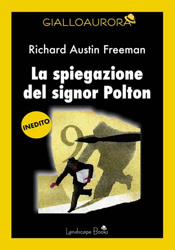 La spiegazione del signor Polton - Richard Austin Freeman - Libro Landscape Books 2024 | Libraccio.it
