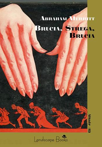 Brucia strega brucia - Abraham Merritt - Libro Landscape Books 2025, Altair | Libraccio.it