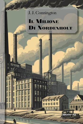Il milione di Nordenholt - J. J. Connington - Libro Landscape Books 2024, Altair | Libraccio.it