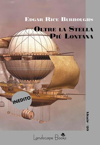 Oltre la stella più lontana - Edgar Rice Burroughs - Libro Landscape Books 2025 | Libraccio.it