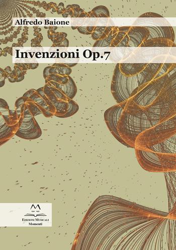 Invenzioni op.7. Per pianoforte. Partitura - Alfredo Baione - Libro Edizioni Momenti-Ribera 2021 | Libraccio.it