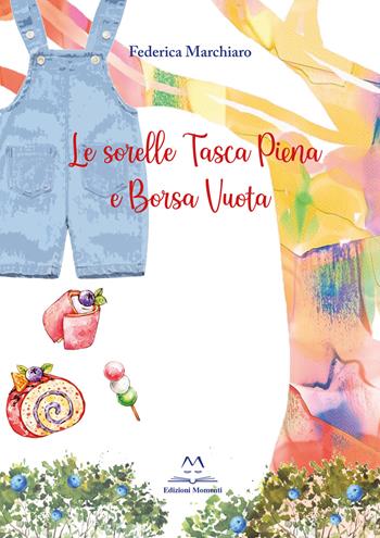 Le sorelle Tasca piena e Borsa vuota - Federica Marchiaro - Libro Edizioni Momenti-Ribera 2021 | Libraccio.it