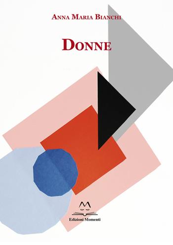 Donne - Anna Maria Bianchi - Libro Edizioni Momenti-Ribera 2022 | Libraccio.it