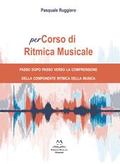 PerCorso di ritmica musicale. Passo dopo passo verso la comprensione della componente ritmica della musica. Metodo