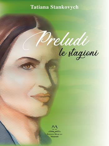 Preludi. Le stagioni. Nuova ediz. - Tatiana Stankovych - Libro Edizioni Momenti-Ribera 2022 | Libraccio.it