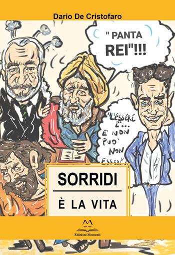 Sorridi, è la vita - Dario De Cristofaro - Libro Edizioni Momenti-Ribera 2023 | Libraccio.it